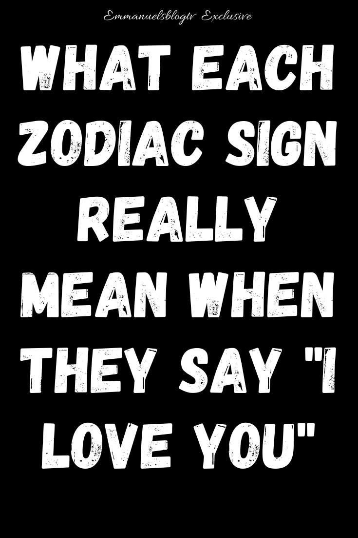 What Each Zodiac Sign Really Mean When They Say I LOVE YOU