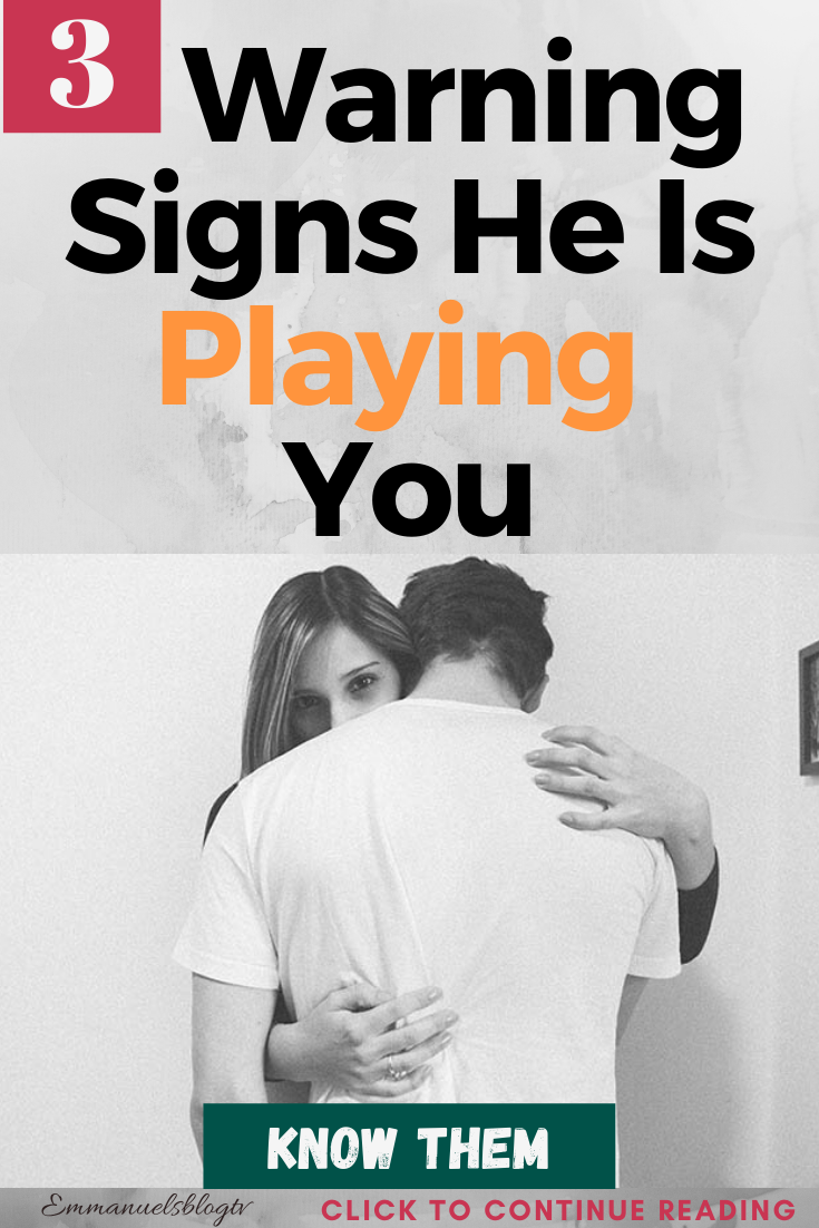 3 Warning Signs He Is Playing You