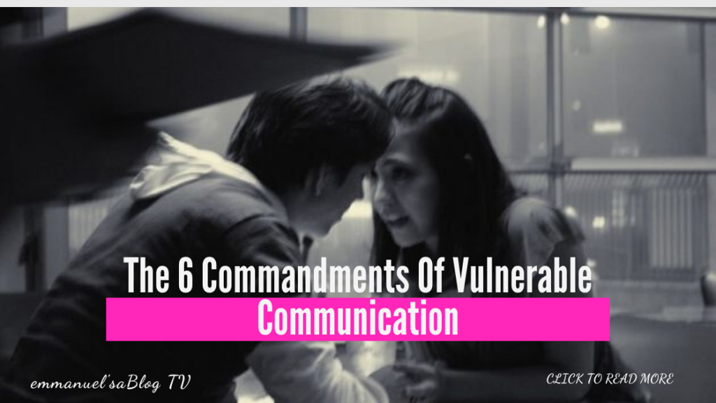 The 6 Commandments Of Vulnerable Communication